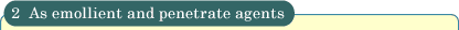 As emollient and penetrate agents